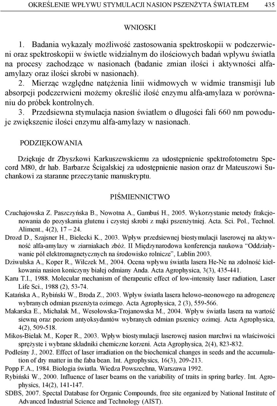 ilości i aktywności alfaamylazy oraz ilości skrobi w nasionach). 2.