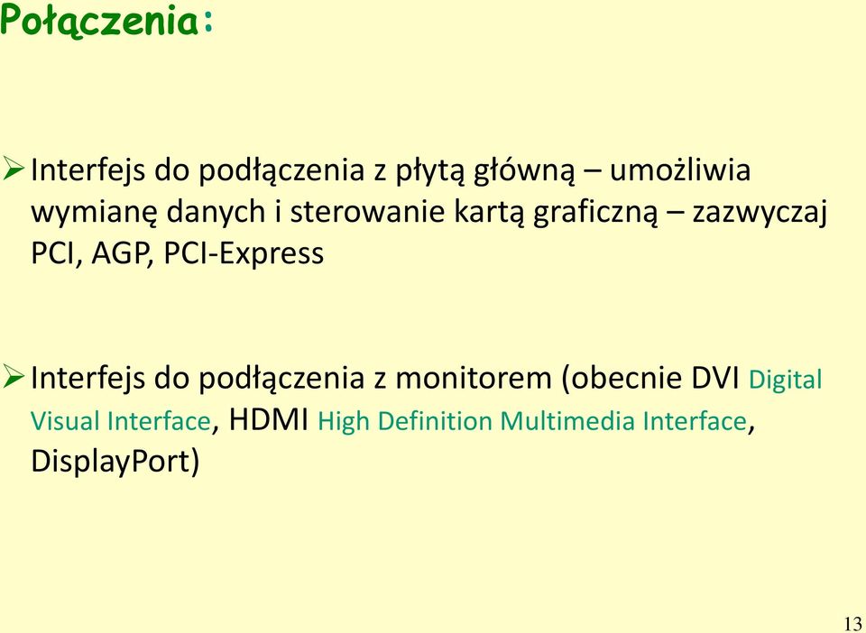 PCI-Express Interfejs do podłączenia z monitorem (obecnie DVI