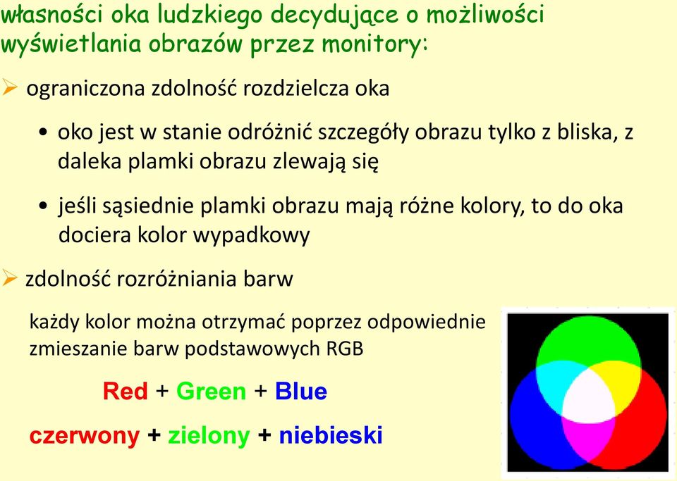 jeśli sąsiednie plamki obrazu mają różne kolory, to do oka dociera kolor wypadkowy zdolność rozróżniania barw