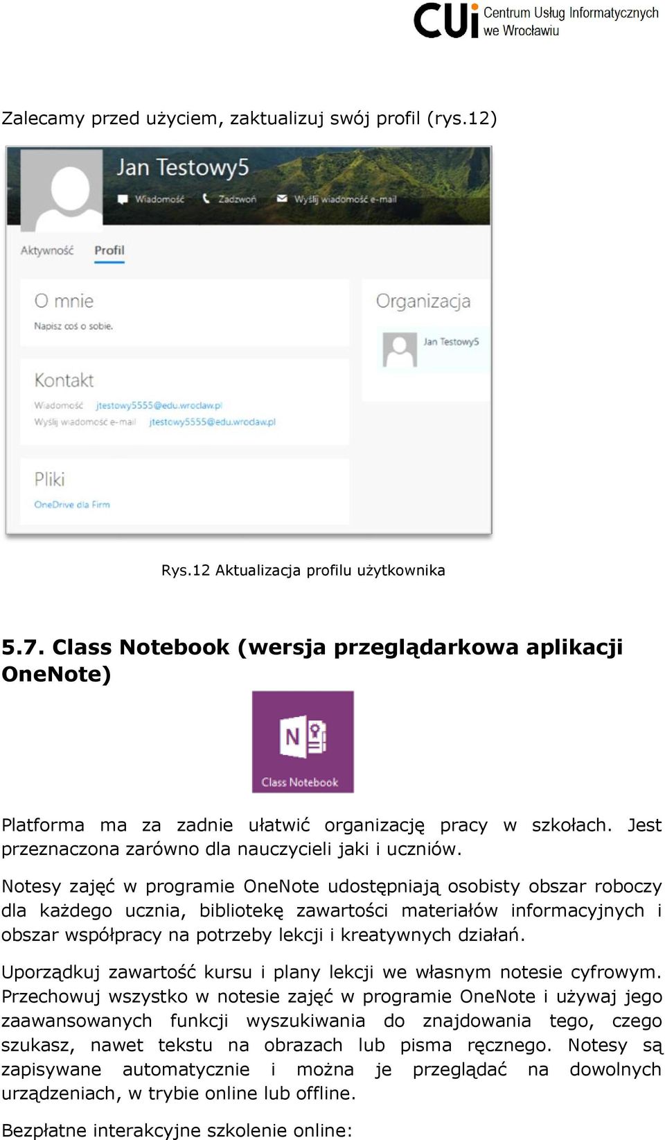 Notesy zajęć w programie OneNote udostępniają osobisty obszar roboczy dla każdego ucznia, bibliotekę zawartości materiałów informacyjnych i obszar współpracy na potrzeby lekcji i kreatywnych działań.