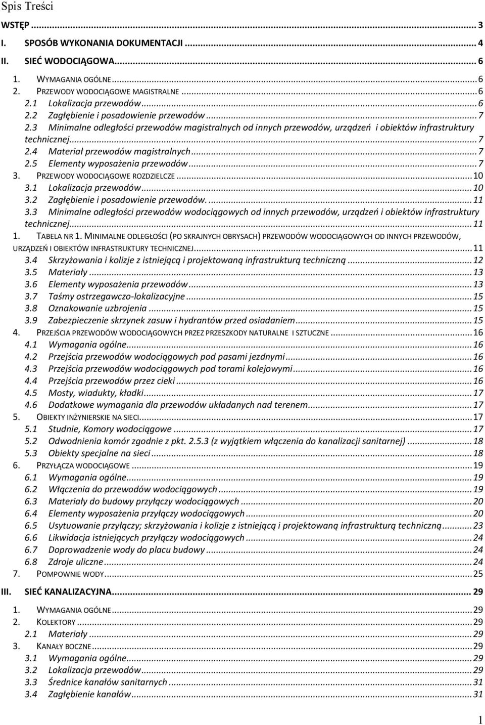 .. 7 3. PRZEWODY WODOCIĄGOWE ROZDZIELCZE... 10 3.1 Lokalizacja przewodów... 10 3.2 Zagłębienie i posadowienie przewodów.... 11 3.