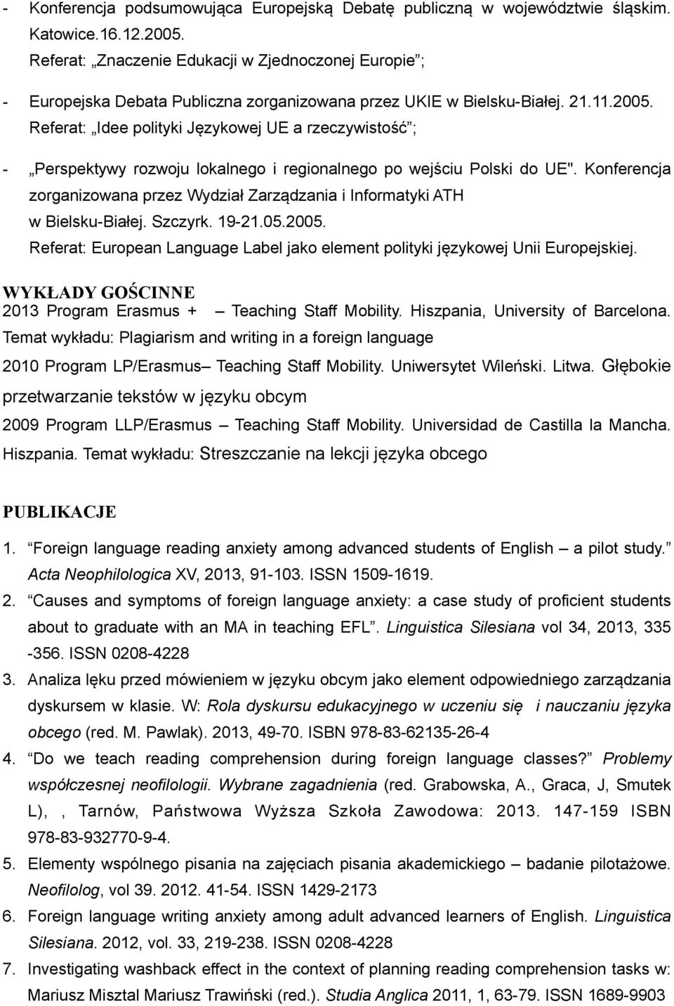 Referat: Idee polityki Językowej UE a rzeczywistość ; - Perspektywy rozwoju lokalnego i regionalnego po wejściu Polski do UE".