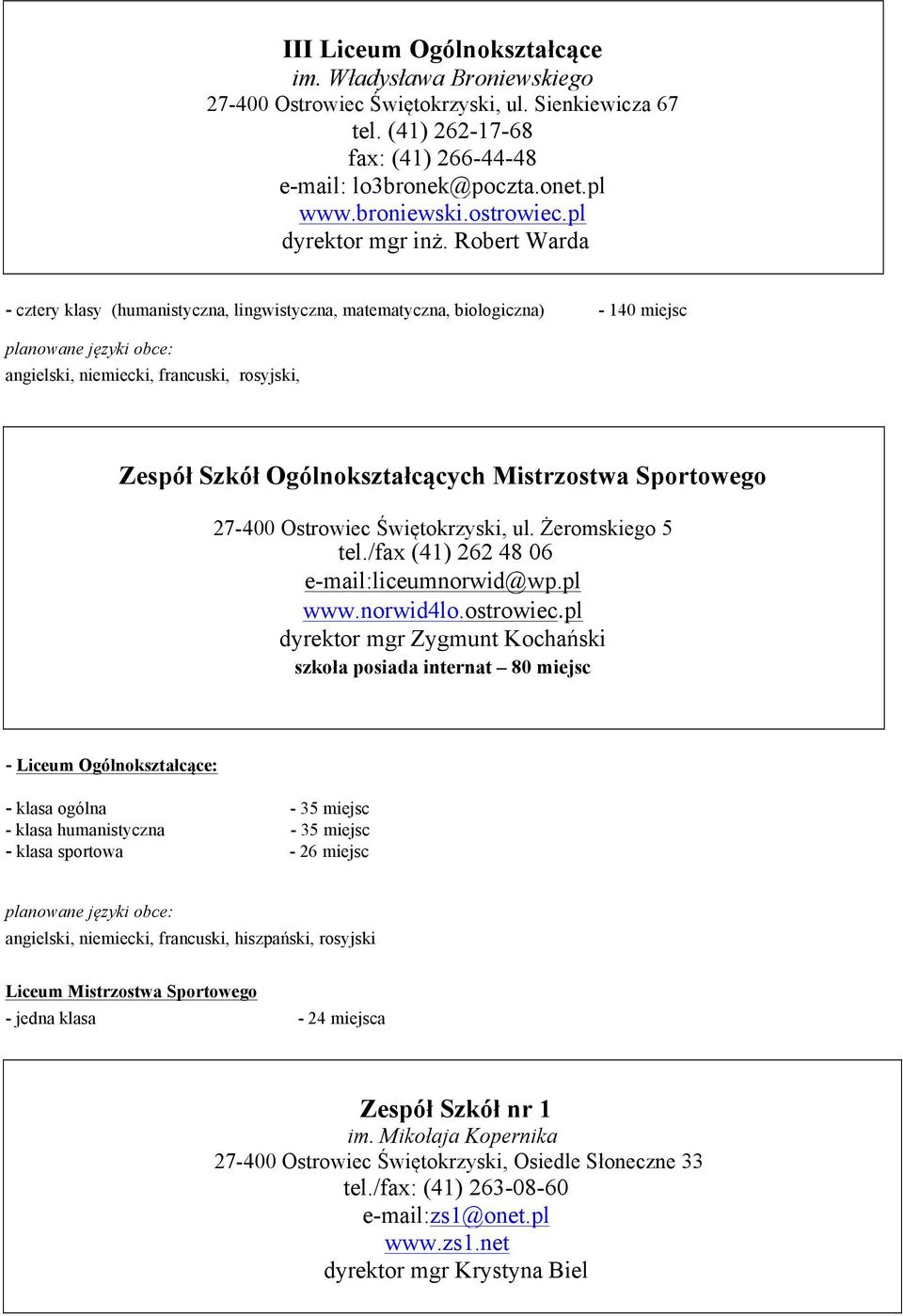 Robert Warda - cztery klasy (humanistyczna, lingwistyczna, matematyczna, biologiczna) - 140 miejsc, niemiecki, francuski, rosyjski, Zespół Szkół Ogólnokształcących Mistrzostwa Sportowego 27-400