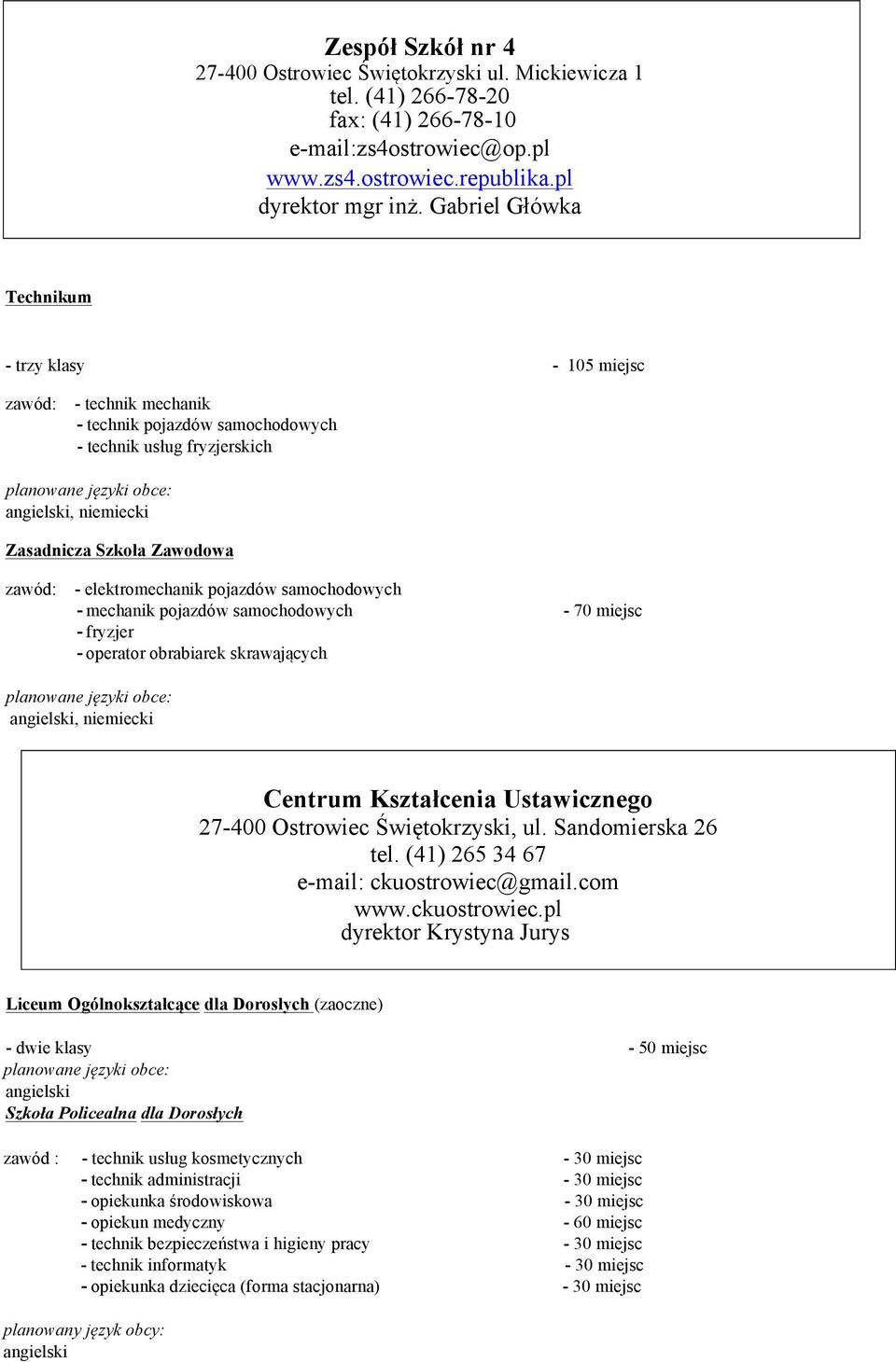 samochodowych - 70 miejsc - fryzjer - operator obrabiarek skrawających, niemiecki Centrum Kształcenia Ustawicznego 27-400 Ostrowiec Świętokrzyski, ul. Sandomierska 26 tel.