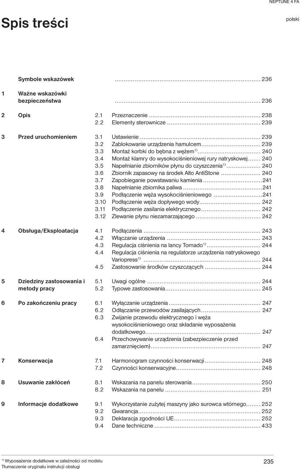 .. 240 3.4 Montaż klamry do wysokociśnieniowej rury natryskowej... 240 3.5 Napełnianie zbiorników płynu do czyszczenia... 240 3.6 Zbiornik zapasowy na środek Alto AntiStone... 240 3.7 Zapobieganie powstawaniu kamienia.