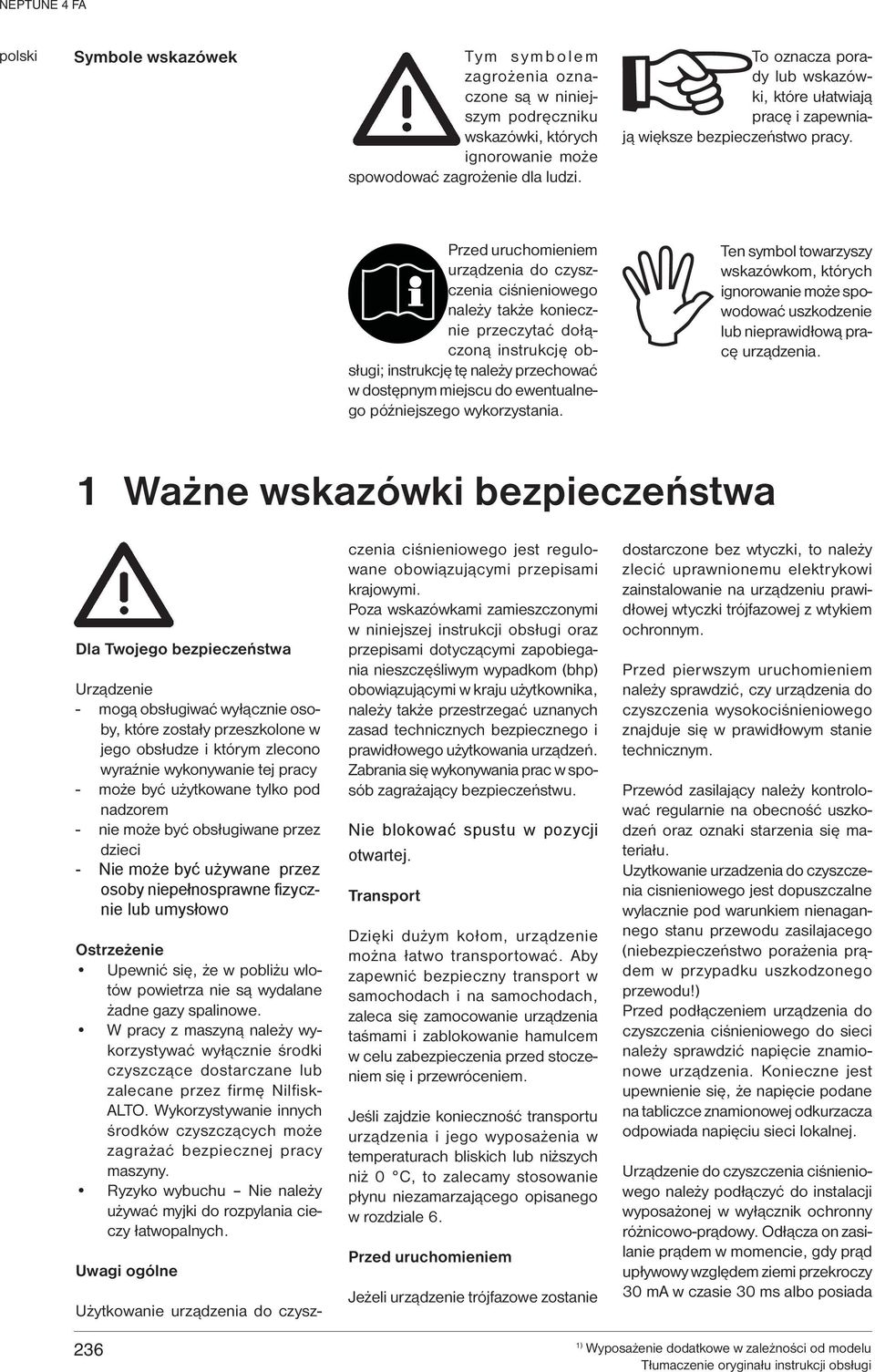 Przed uruchomieniem urządzenia do czyszczenia ciśnieniowego należy także koniecznie przeczytać dołączoną instrukcję obsługi; instrukcję tę należy przechować w dostępnym miejscu do ewentualnego