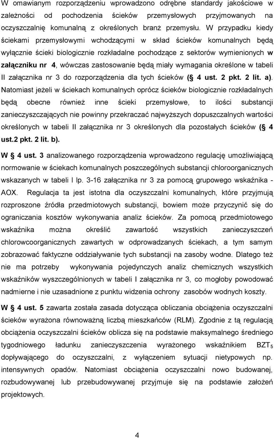 zastosowanie będą miały wymagania określone w tabeli II załącznika nr 3 do rozporządzenia dla tych ścieków ( 4 ust. 2 pkt. 2 lit. a).