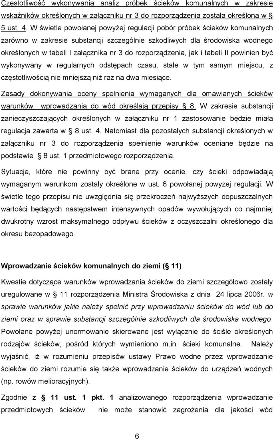 rozporządzenia, jak i tabeli II powinien być wykonywany w regularnych odstępach czasu, stale w tym samym miejscu, z częstotliwością nie mniejszą niż raz na dwa miesiące.
