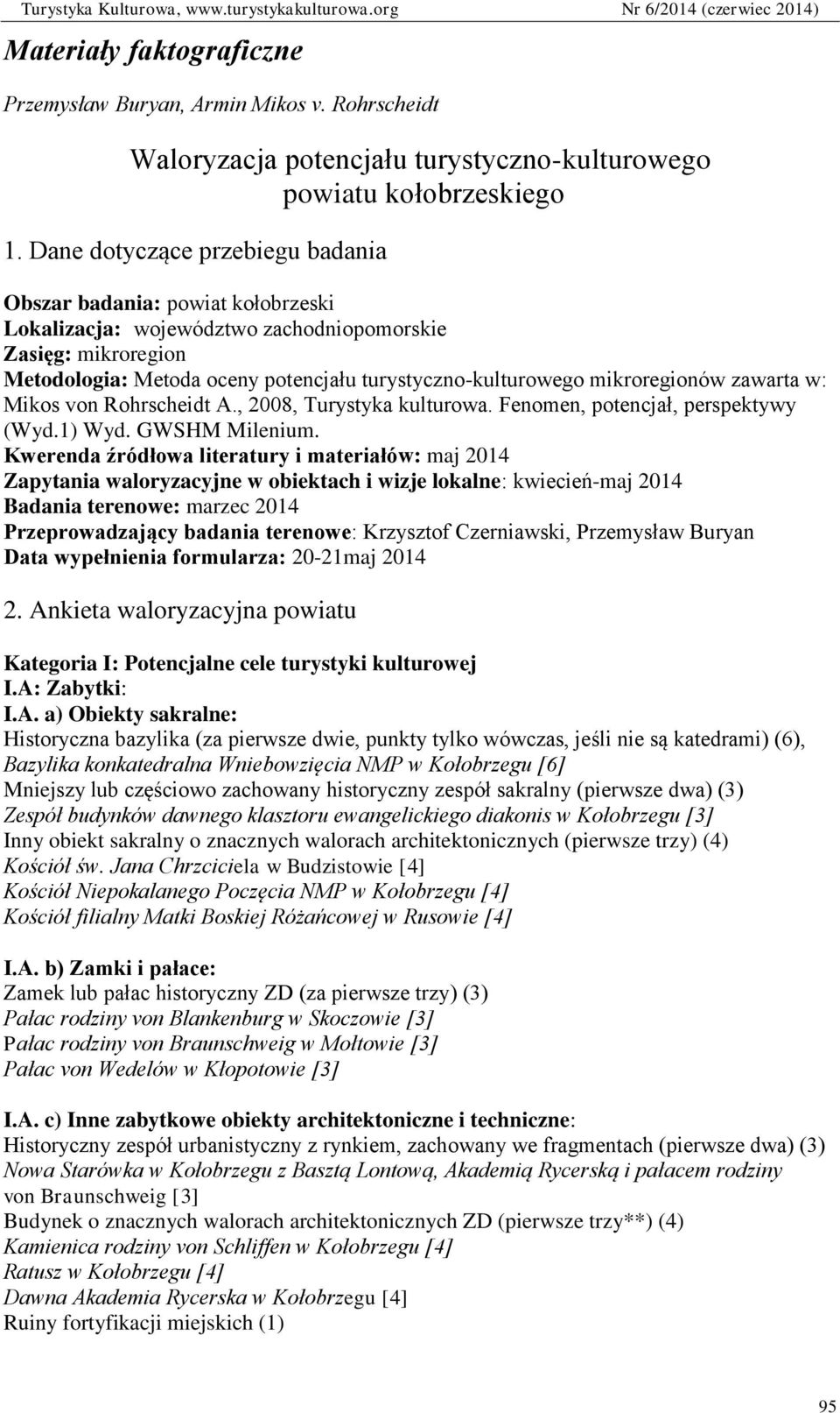 mikroregionów zawarta w: Mikos von Rohrscheidt A., 2008, Turystyka kulturowa. Fenomen, potencjał, perspektywy (Wyd.1) Wyd. GWSHM Milenium.