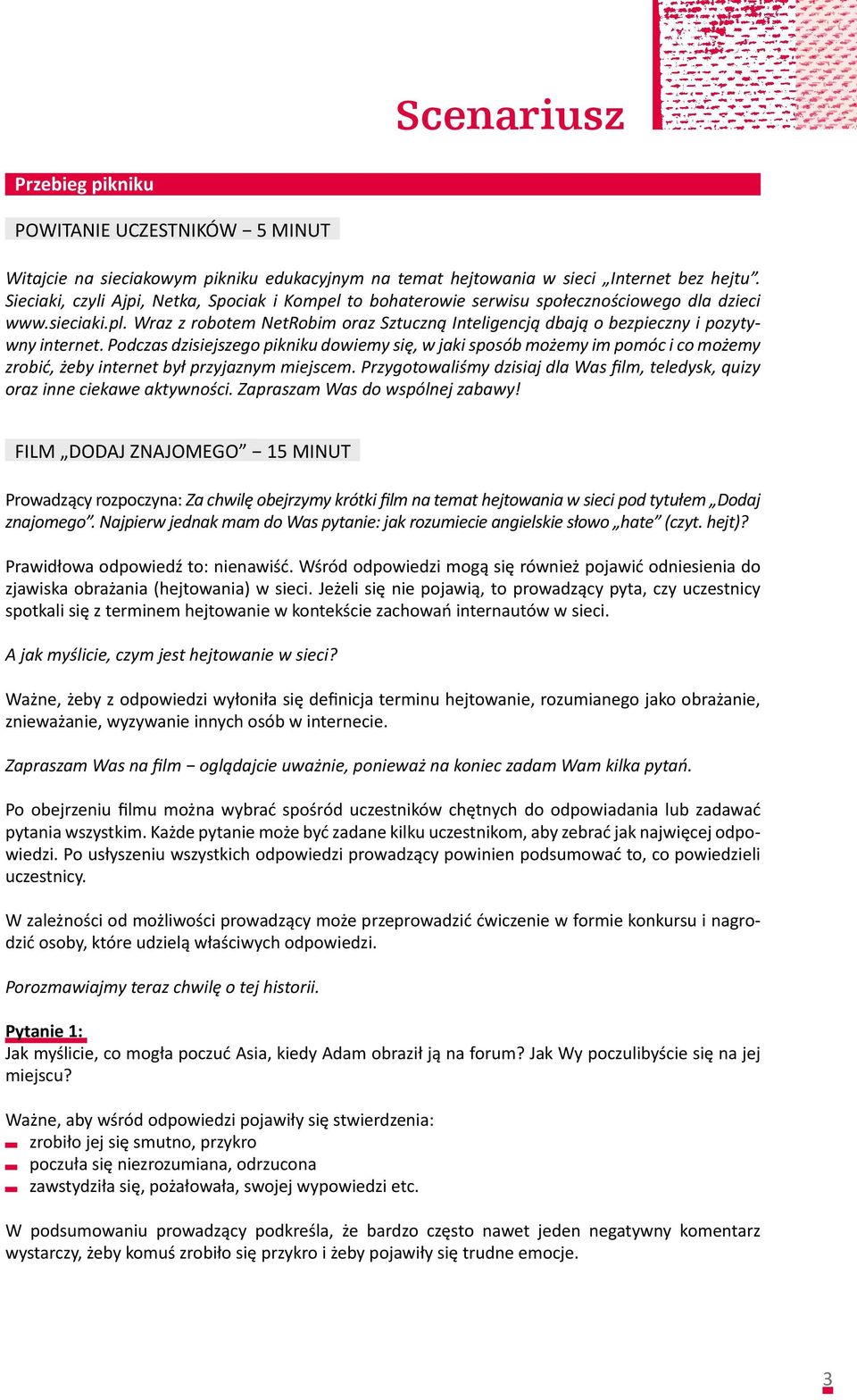 Wraz z robotem NetRobim oraz Sztuczną Inteligencją dbają o bezpieczny i pozytywny internet.