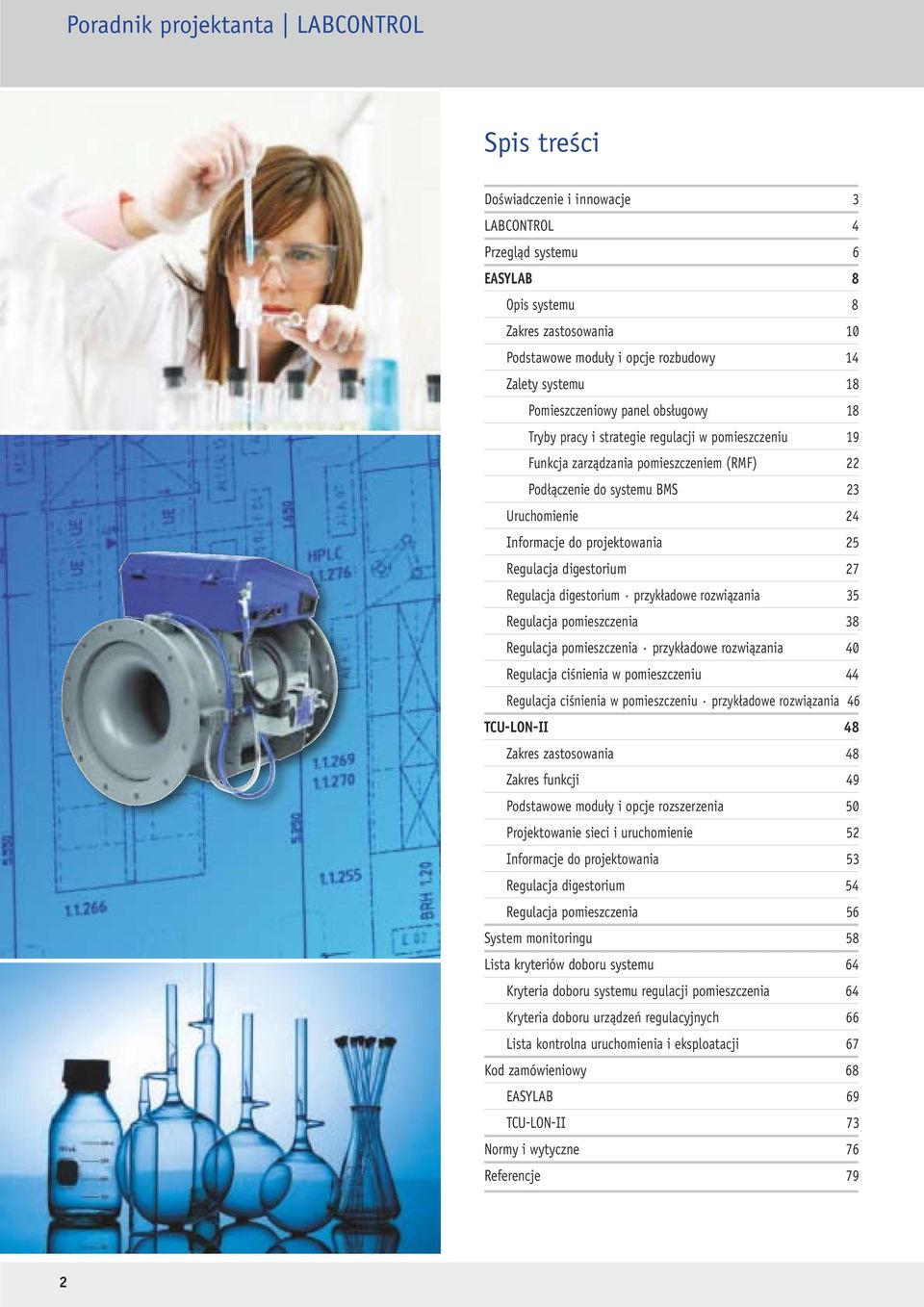 do projektowania 25 Regulacja digestorium 27 Regulacja digestorium przykładowe rozwiązania 35 Regulacja pomieszczenia 38 Regulacja pomieszczenia przykładowe rozwiązania 40 Regulacja ciśnienia w