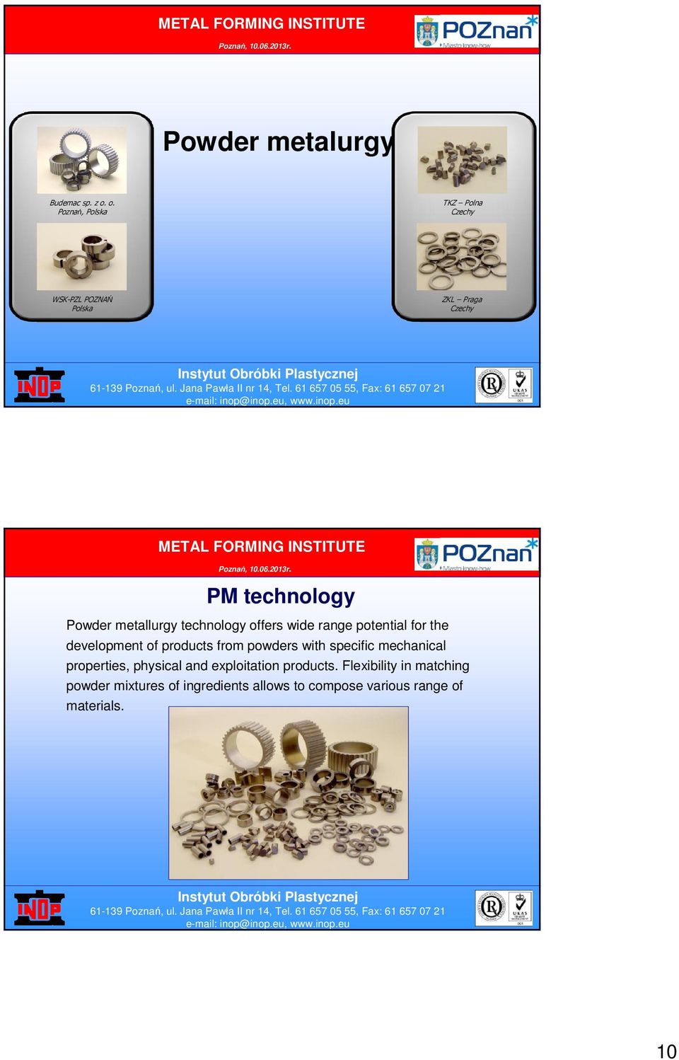 metallurgy technology offers wide range potential for the development of products from powders with