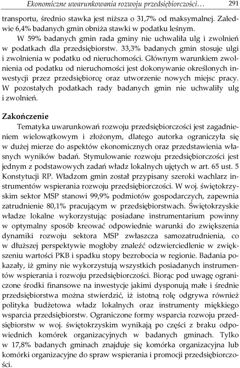 Głównym warunkiem zwolnienia od podatku od nieruchomości jest dokonywanie określonych inwestycji przez przedsiębiorcę oraz utworzenie nowych miejsc pracy.