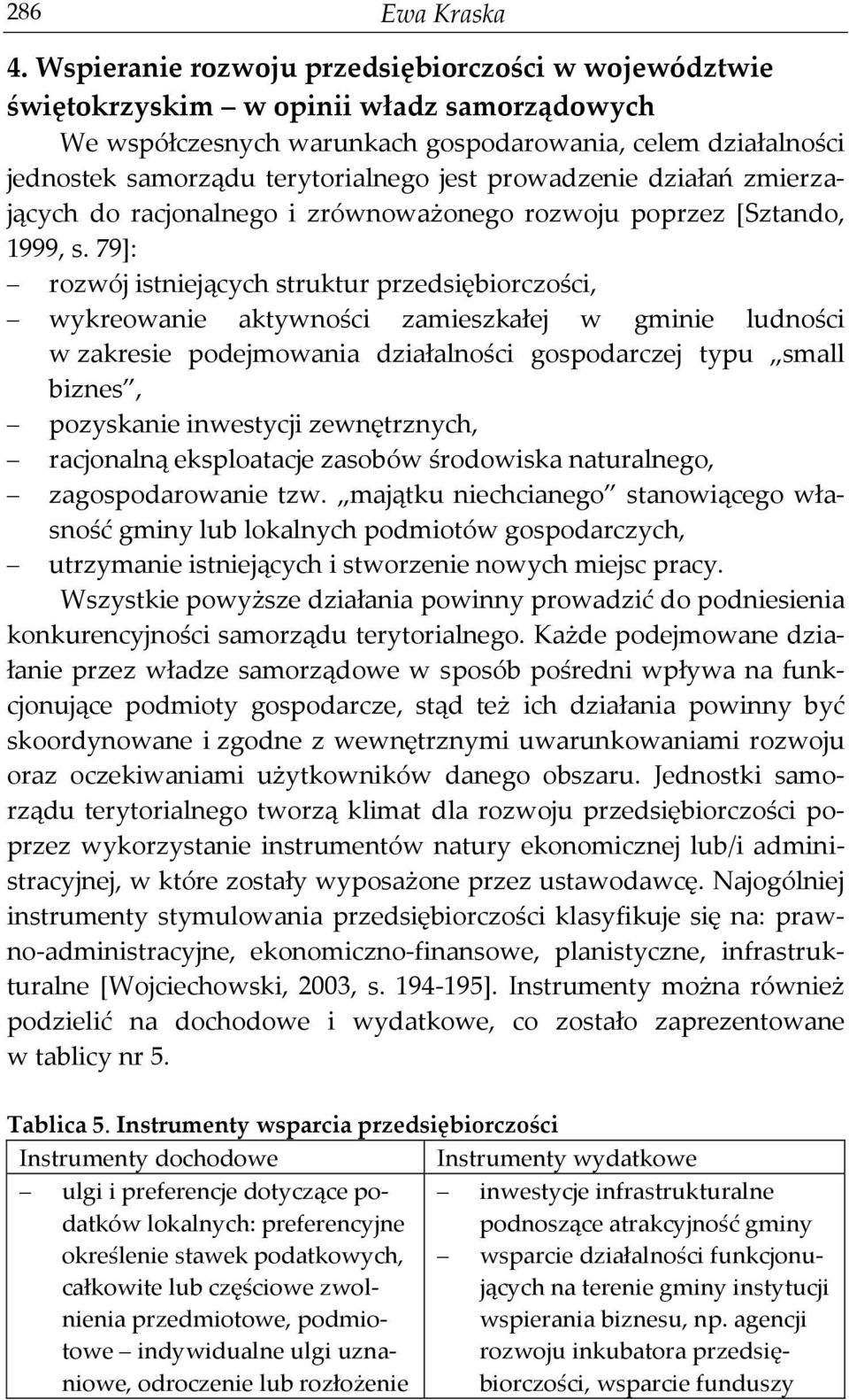 prowadzenie działań zmierzających do racjonalnego i zrównoważonego rozwoju poprzez [Sztando, 1999, s.