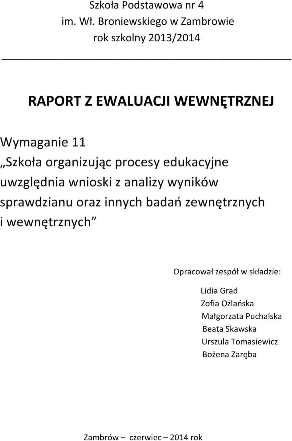 organizując procesy edukacyjne uwzględnia wnioski z analizy wyników sprawdzianu oraz innych badań