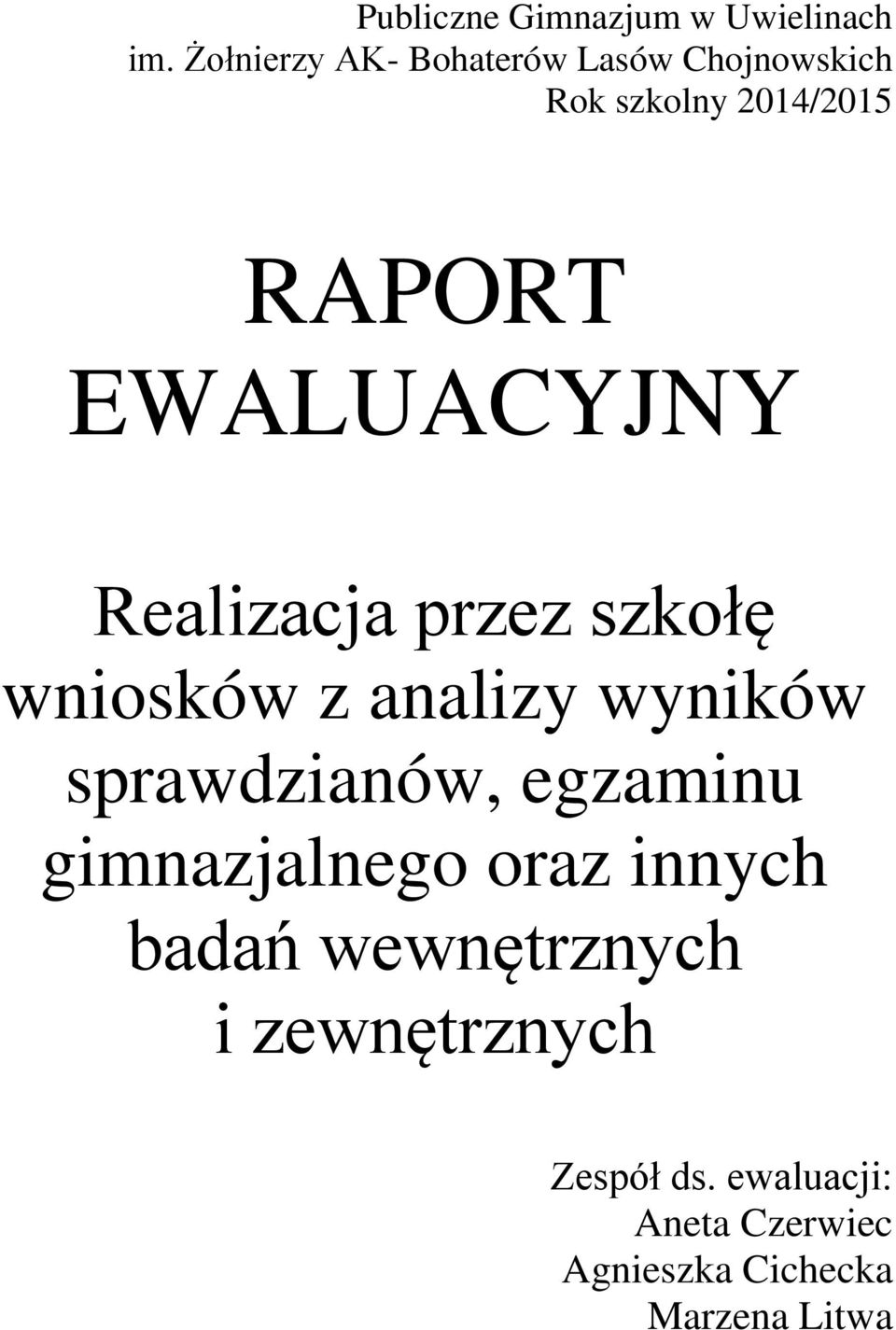 EWALUACYJNY Realizacja przez szkołę wniosków z analizy wyników sprawdzianów,