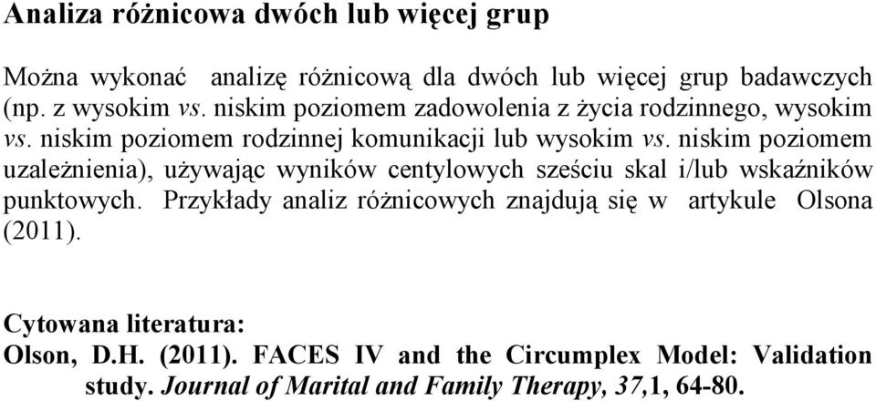 niskim poziomem uzaleŝnienia), uŝywając wyników centylowych sześciu skal i/lub wskaźników punktowych.