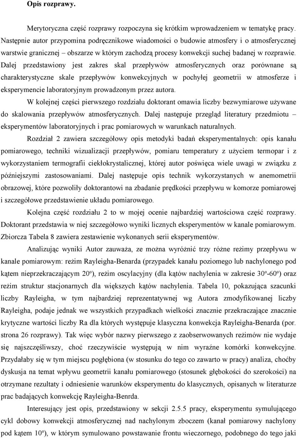 Dalej przedstawiony jest zakres skal przepływów atmosferycznych oraz porównane są charakterystyczne skale przepływów konwekcyjnych w pochyłej geometrii w atmosferze i eksperymencie laboratoryjnym