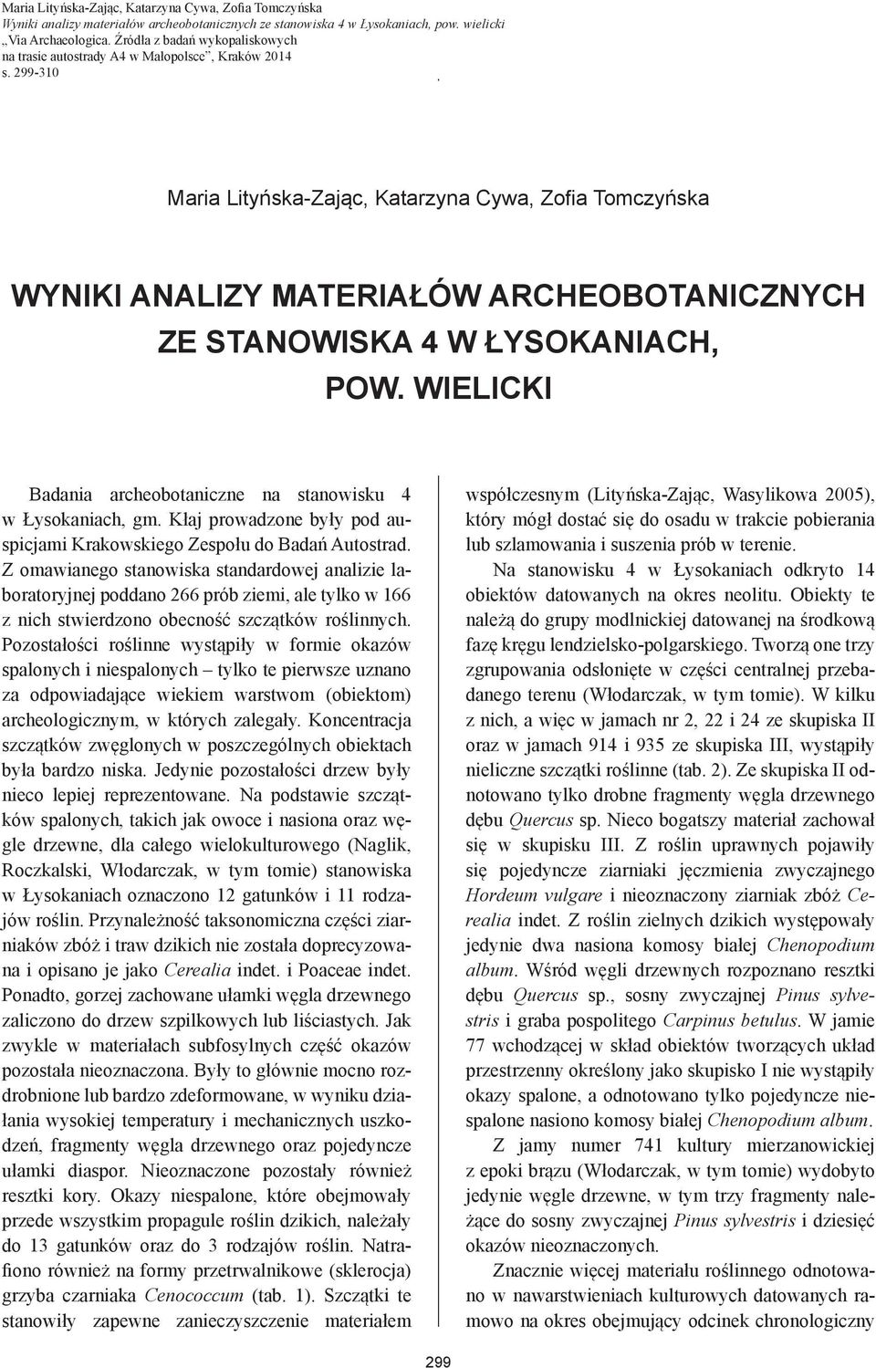 299-310 Maria Lityńska-Zając, Katarzyna Cywa, Zofi a Tomczyńska WYNIKI ANALIZY MATERIAŁÓW ARCHEOBOTANICZNYCH ZE STANOWISKA 4 W ŁYSOKANIACH, POW.