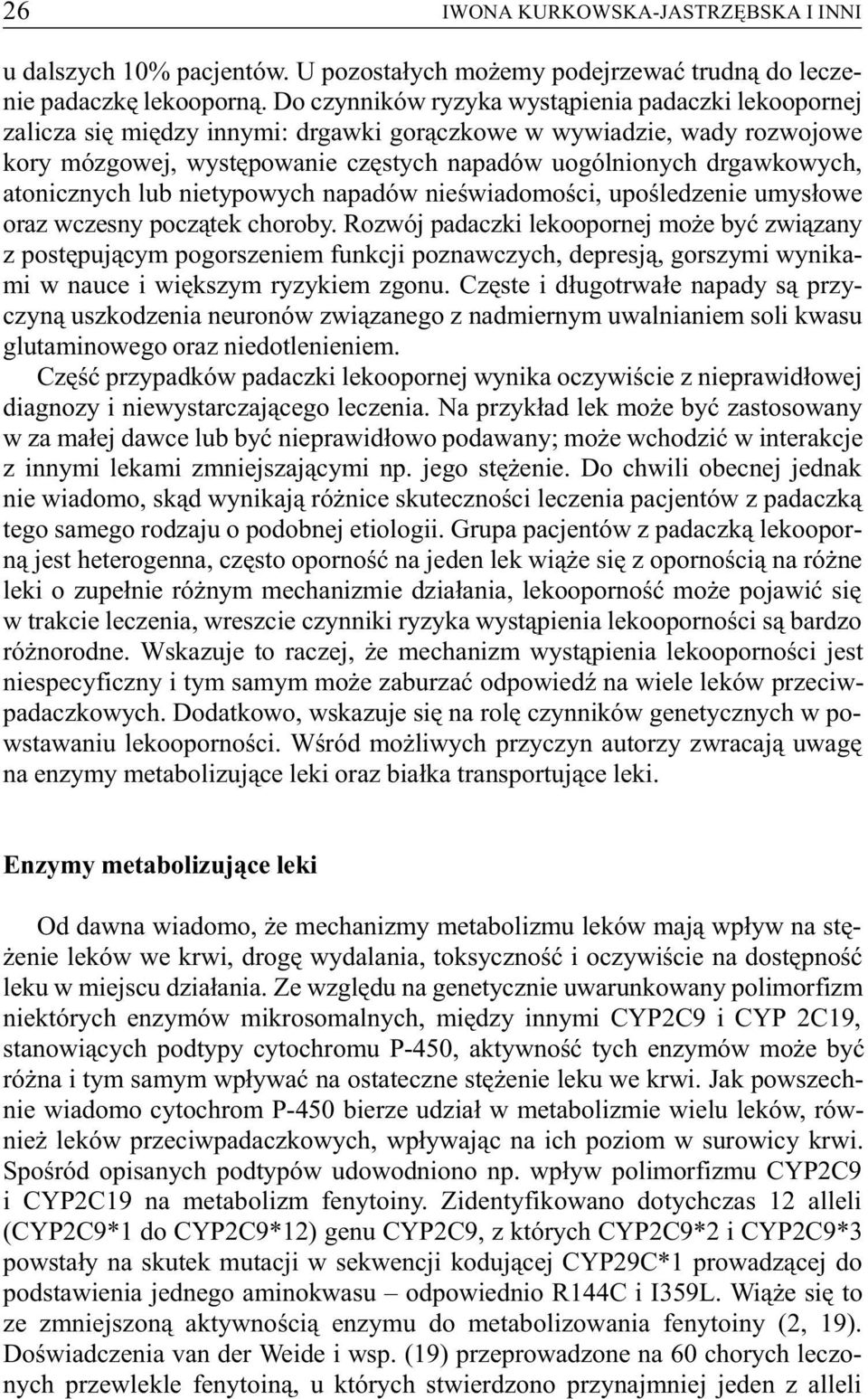 atonicznych lub nietypowych napadów nieœwiadomoœci, upoœledzenie umys³owe oraz wczesny pocz¹tek choroby.