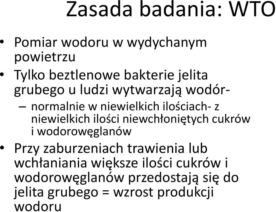 niewchłoniętych cukrów i wodorowęglanów Przy zaburzeniach trawienia lub wchłaniania