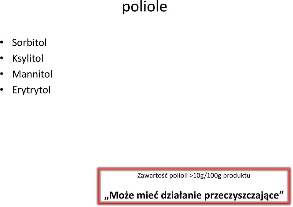 polioli >10g/100g produktu