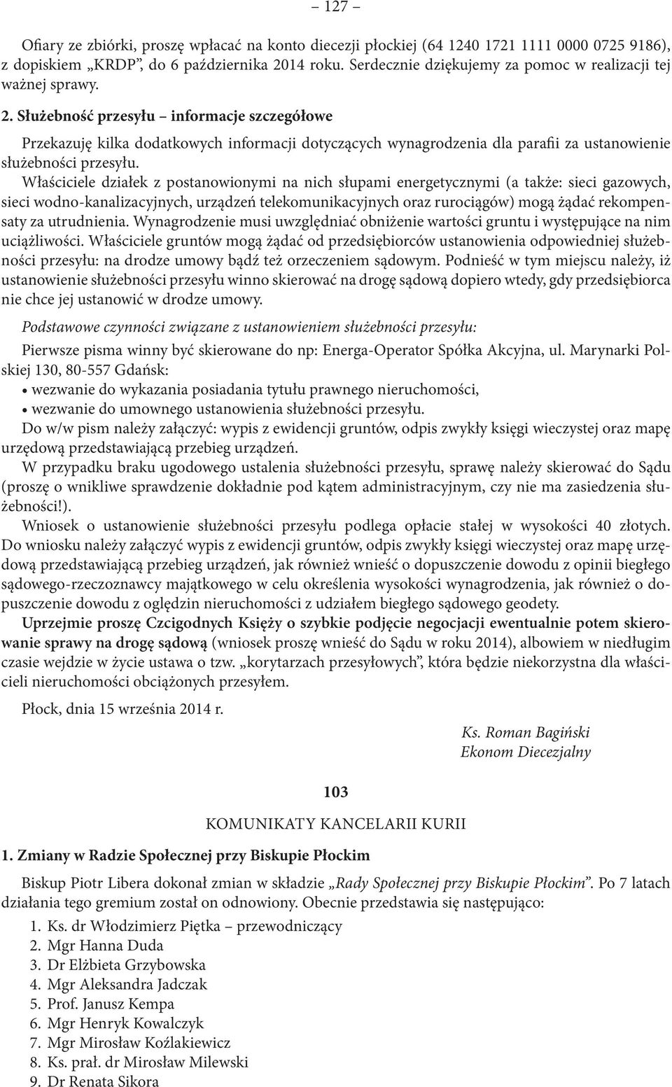 Służebność przesyłu informacje szczegółowe Przekazuję kilka dodatkowych informacji dotyczących wynagrodzenia dla parafii za ustanowienie służebności przesyłu.