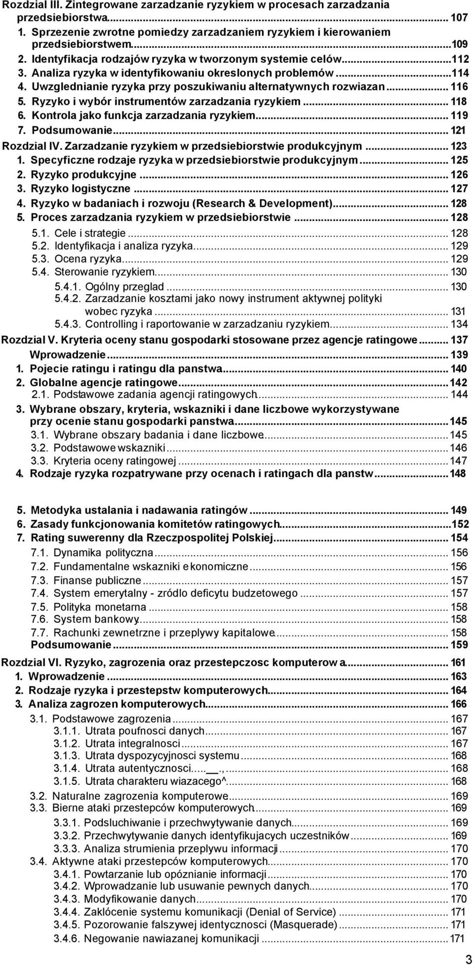 .. 116 5. Ryzyko i wybór instrumentów zarzadzania ryzykiem... 118 6. Kontrola jako funkcja zarzadzania ryzykiem... 119 7. Podsumowanie... 121 Rozdzial IV.