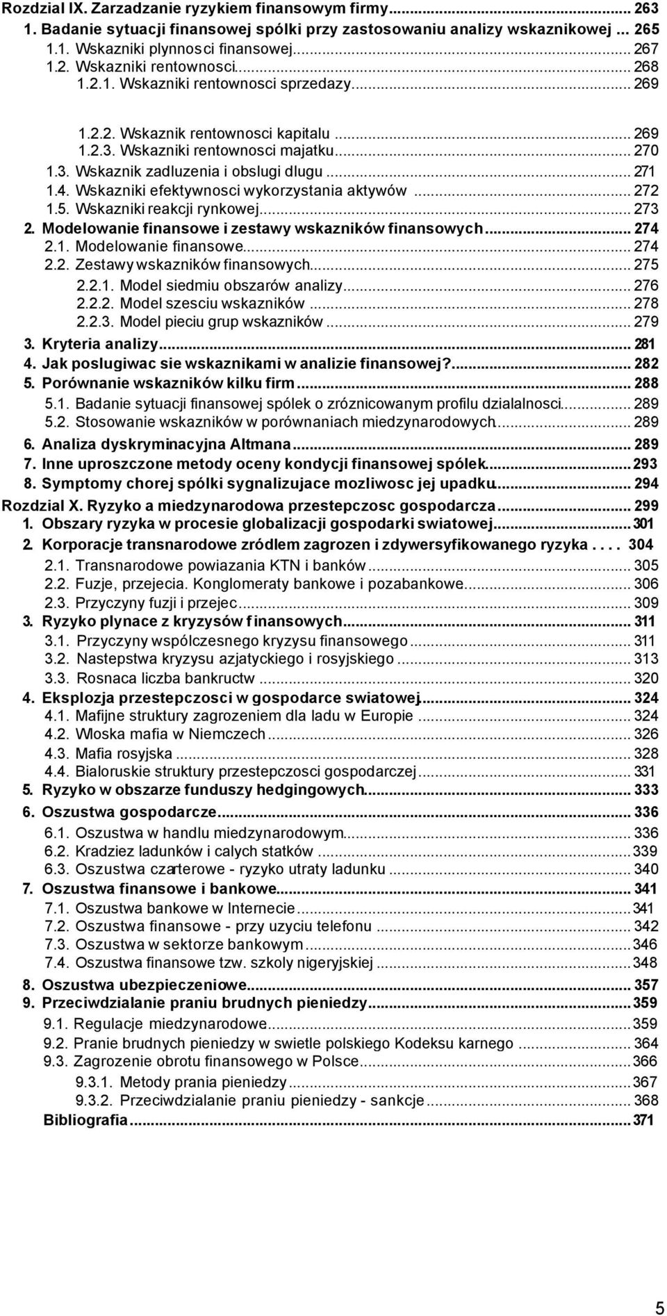 Wskazniki efektywnosci wykorzystania aktywów... 272 1.5. Wskazniki reakcji rynkowej... 273 2. Modelowanie finansowe i zestawy wskazników finansowych... 274 2.1. Modelowanie finansowe... 274 2.2. Zestawy wskazników finansowych.