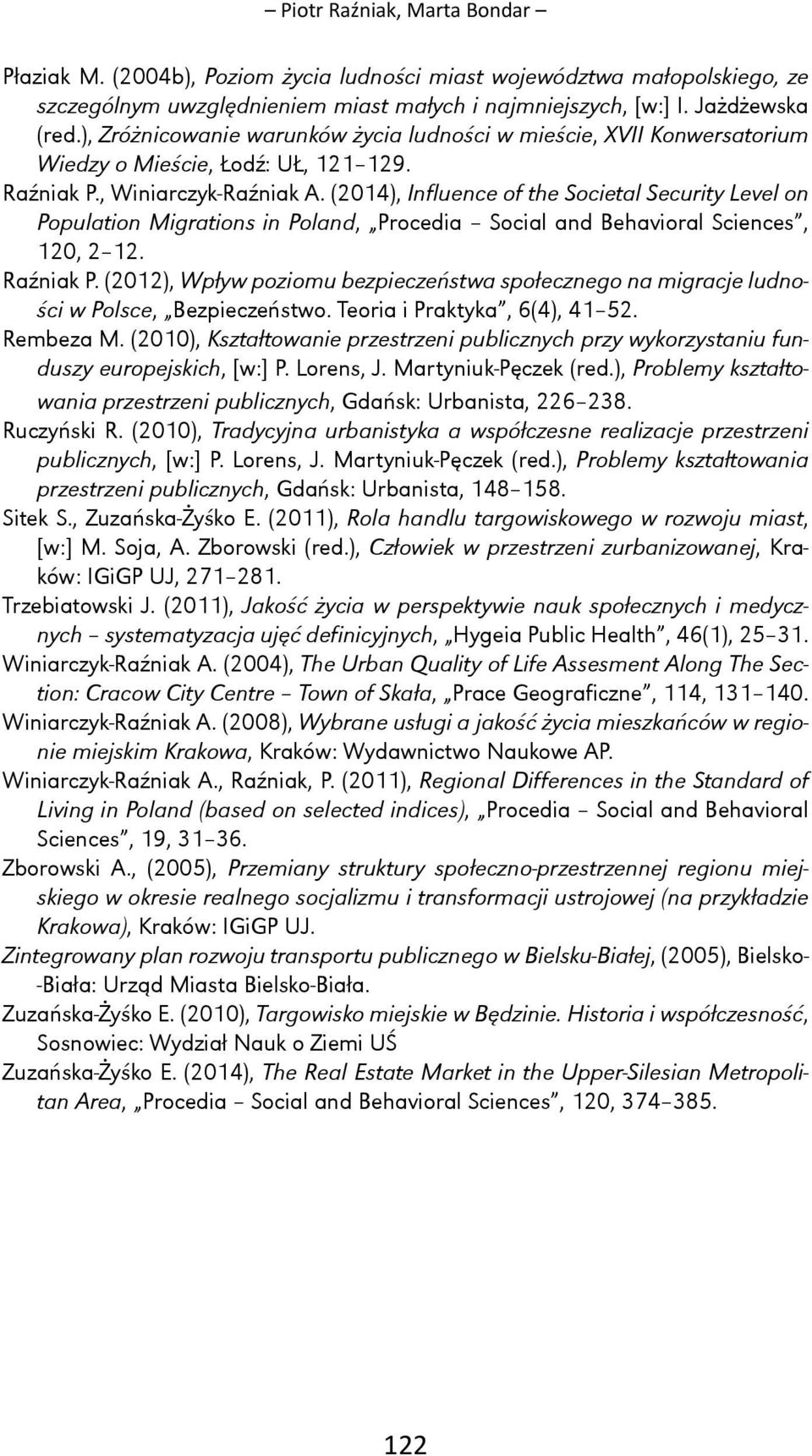 (2014), Influence of the Societal Security Level on Population Migrations in Poland, Procedia Social and Behavioral Sciences, 120, 2 12. Raźniak P.