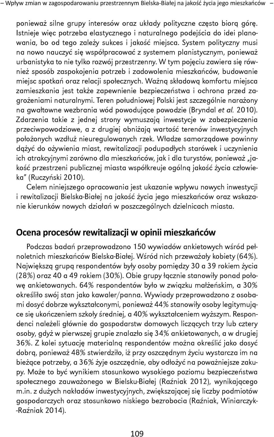 System polityczny musi na nowo nauczyć się współpracować z systemem planistycznym, ponieważ urbanistyka to nie tylko rozwój przestrzenny.