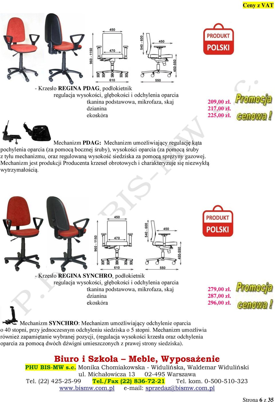 sprężyny gazowej. Mechanizm jest produkcji Producenta krzeseł obrotowych i charakteryzuje się niezwykłą wytrzymałością.