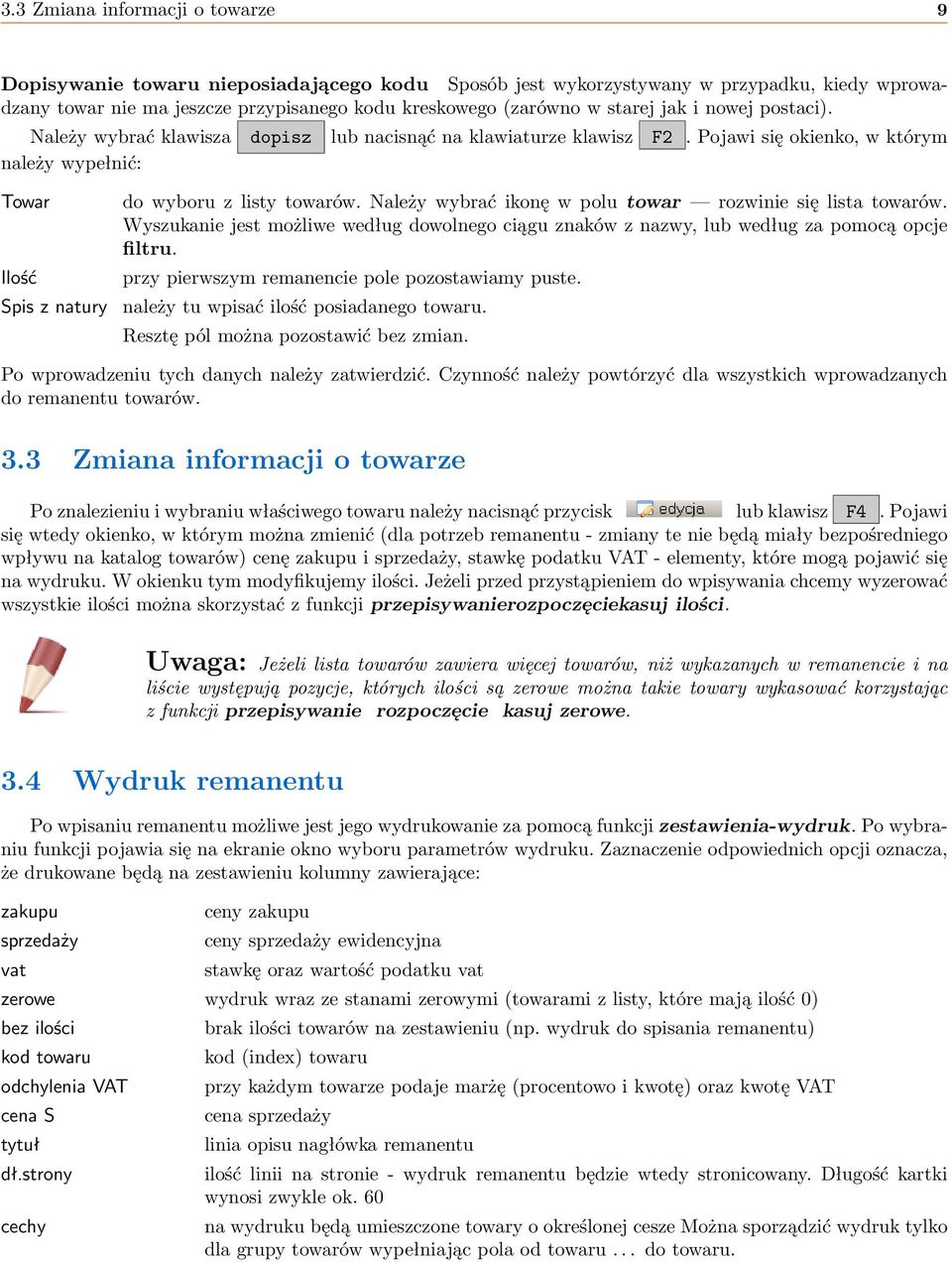 Należy wybrać ikonę w polu towar rozwinie się lista towarów. Wyszukanie jest możliwe według dowolnego ciągu znaków z nazwy, lub według za pomocą opcje filtru.