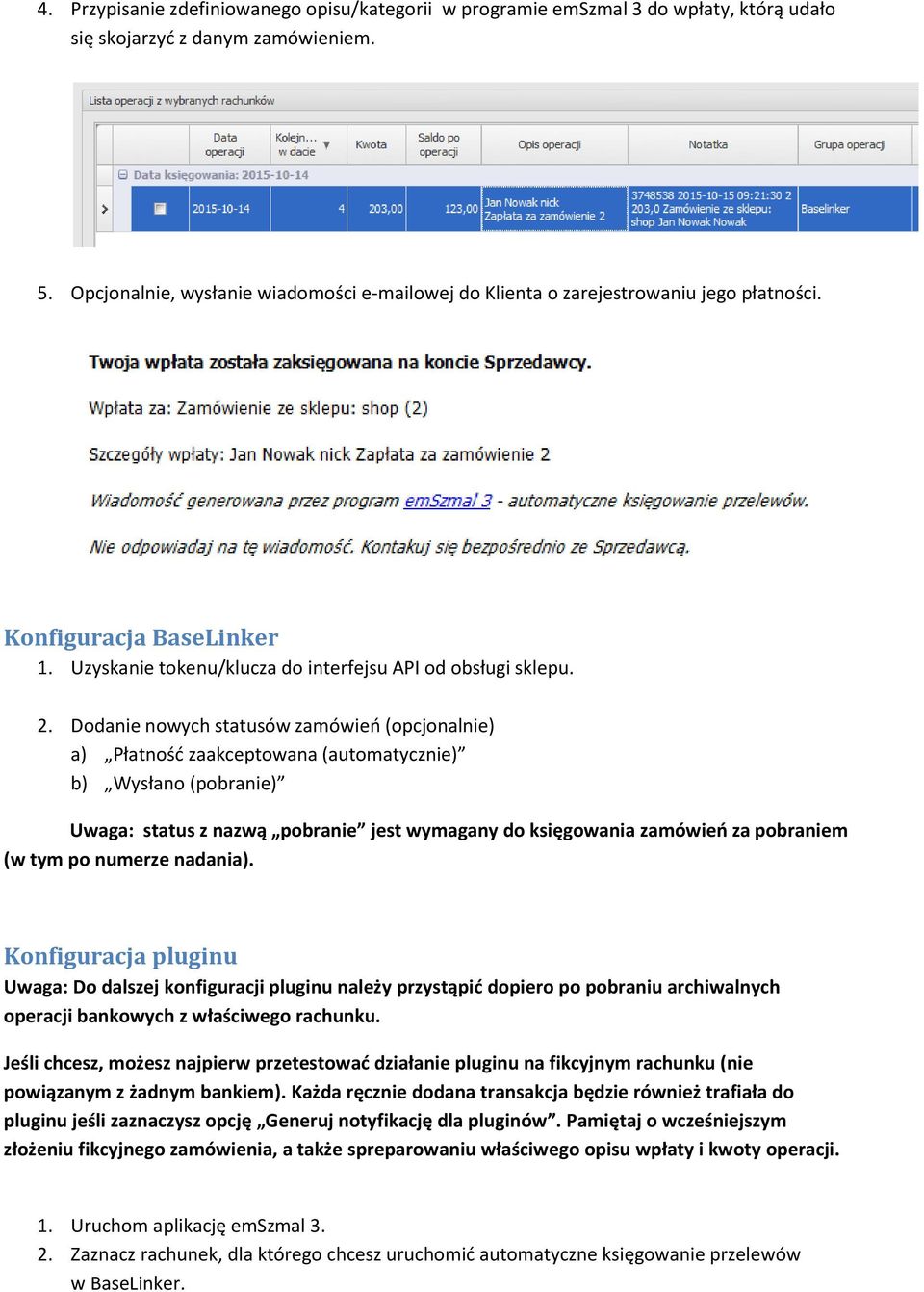 Dodanie nowych statusów zamówień (opcjonalnie) a) Płatność zaakceptowana (automatycznie) b) Wysłano (pobranie) Uwaga: status z nazwą pobranie jest wymagany do księgowania zamówień za pobraniem (w tym