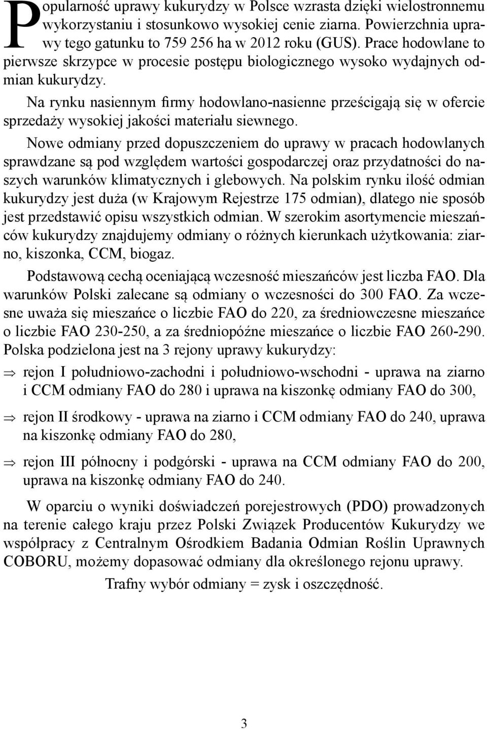 Na rynku nasiennym firmy hodowlano-nasienne prześcigają się w ofercie sprzedaży wysokiej jakości materiału siewnego.