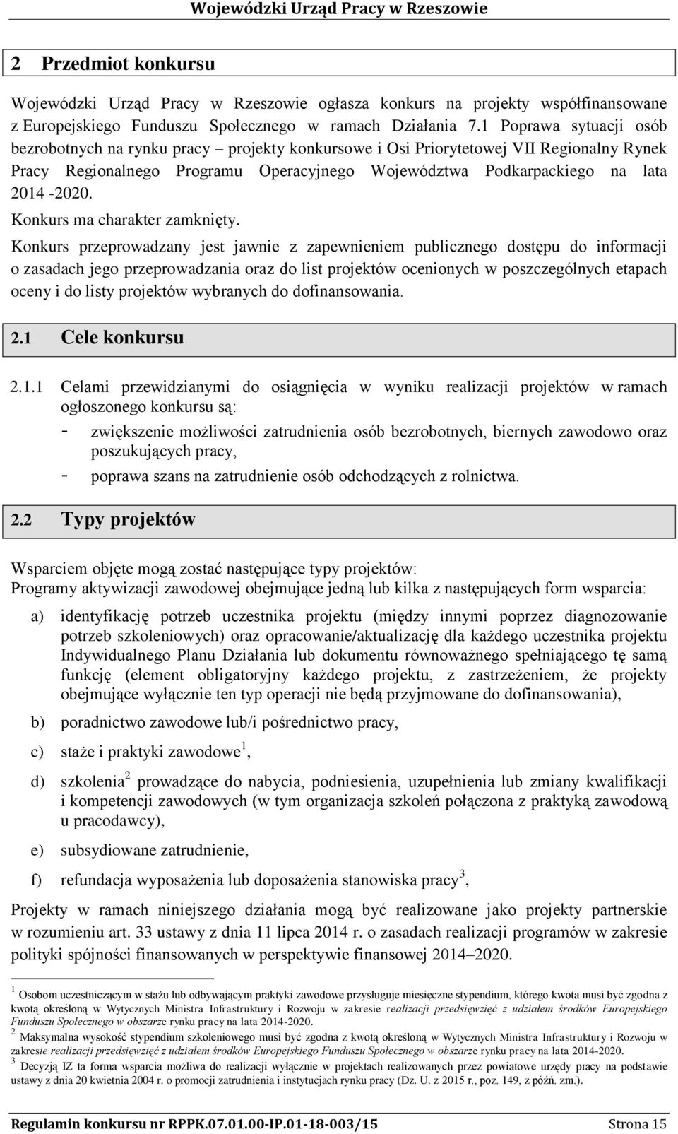 Konkurs ma charakter zamknięty.