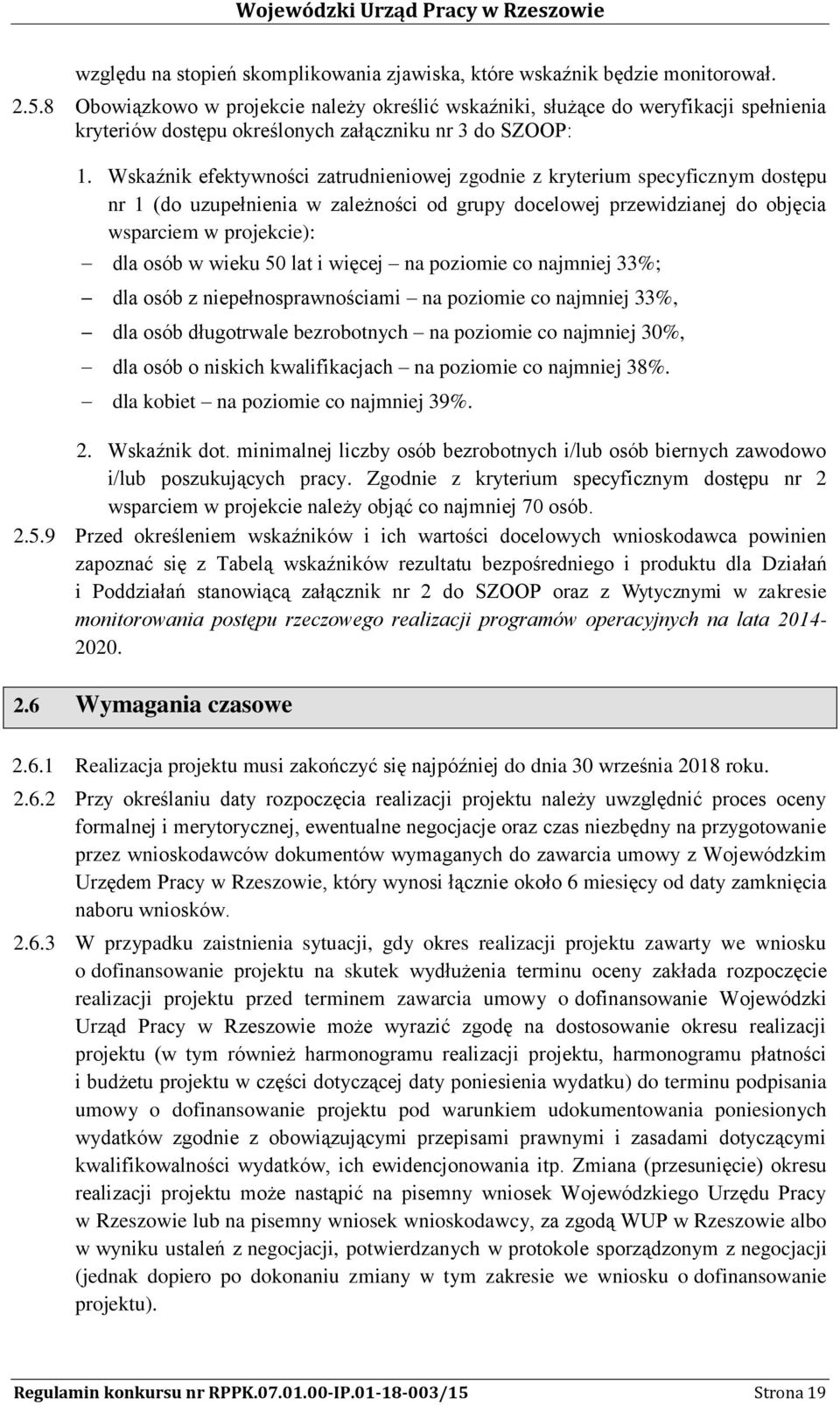 Wskaźnik efektywności zatrudnieniowej zgodnie z kryterium specyficznym dostępu nr 1 (do uzupełnienia w zależności od grupy docelowej przewidzianej do objęcia wsparciem w projekcie): dla osób w wieku