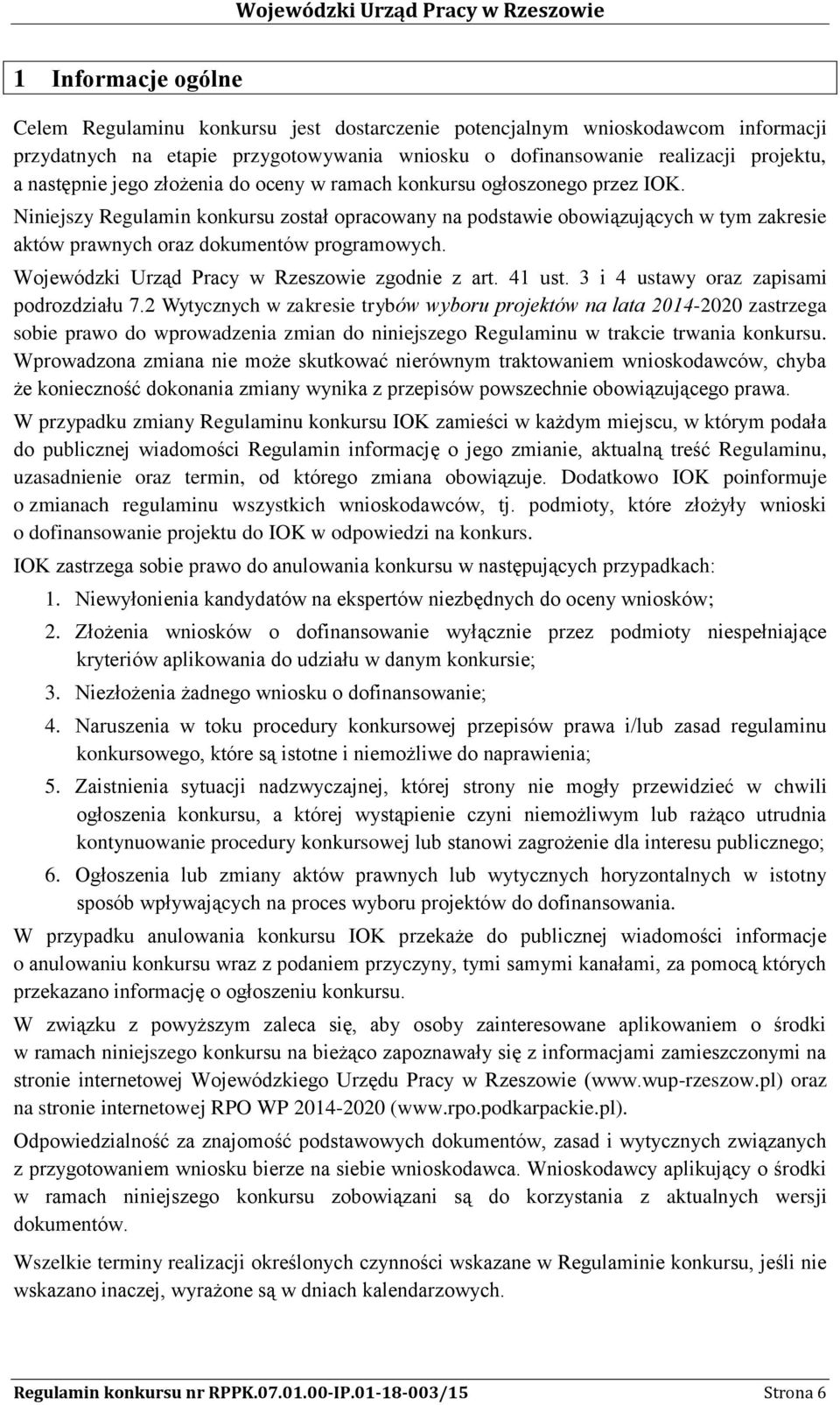 Wojewódzki Urząd Pracy w Rzeszowie zgodnie z art. 41 ust. 3 i 4 ustawy oraz zapisami podrozdziału 7.