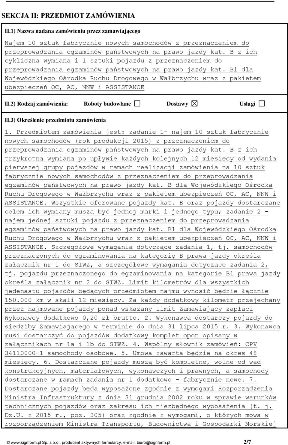 B z ich cykliczną wymianą i 1 sztuki pojazdu z przeznaczeniem do przeprowadzania egzaminów państwowych na prawo jazdy kat.