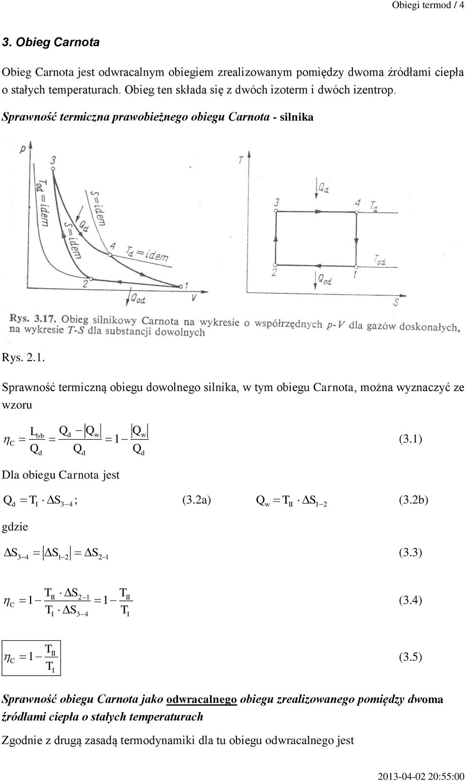 . Spraność termiczną ieg oolnego silnika, tym ieg Carnota, można yznaczyć ze zor C (3.) Dla ieg Carnota jest S 34; (3.2a) 2 gzie 34 2 2 S (3.