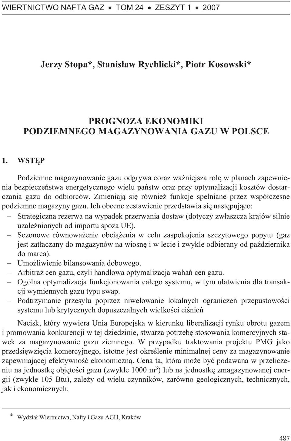 Zmieniaj¹ siê równie funkcje spe³niane przez wspó³czesne podziemne magazyny gazu.