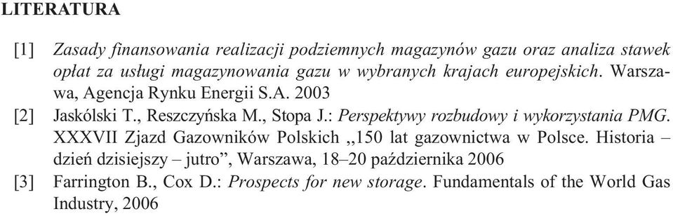 : Perspektywy rozbudowy i wykorzystania PMG. XXXVII Zjazd Gazowników Polskich,,150 lat gazownictwa w Polsce.
