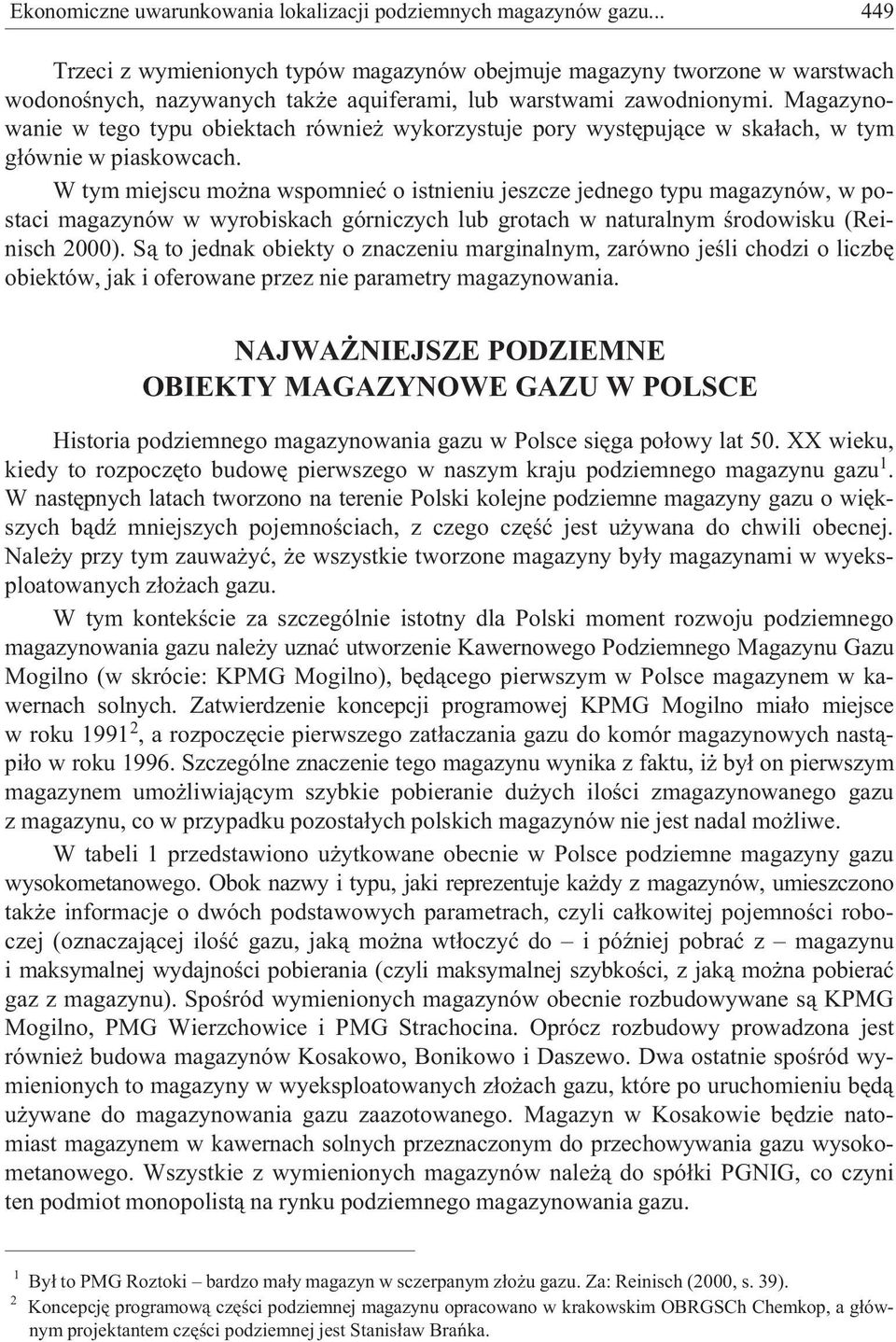 Magazynowanie w tego typu obiektach równie wykorzystuje pory wystêpuj¹ce w ska³ach, w tym g³ównie w piaskowcach.