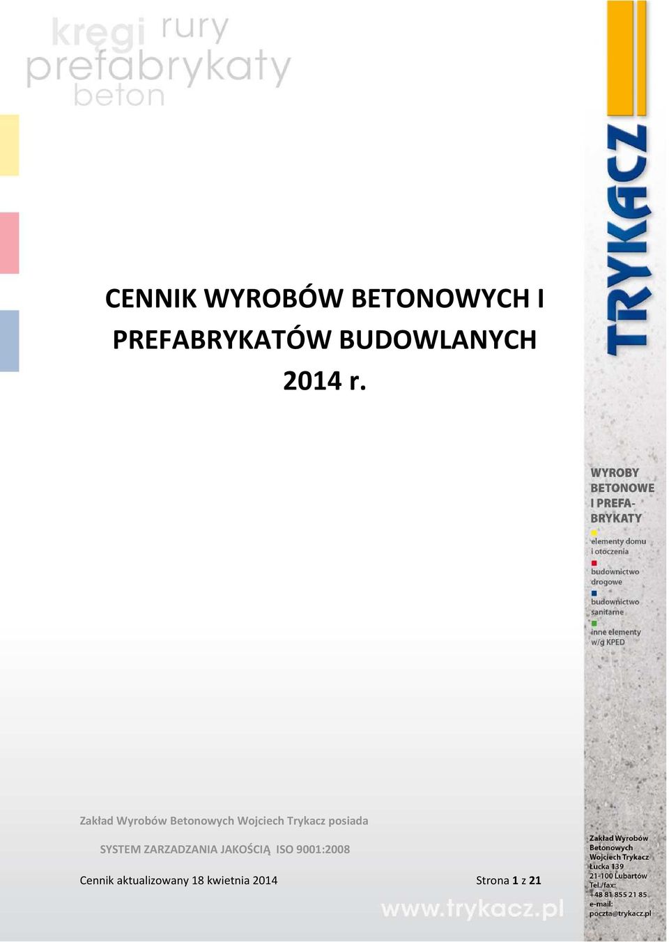 Zakład Wyrobów Betonowych Wojciech Trykacz posiada