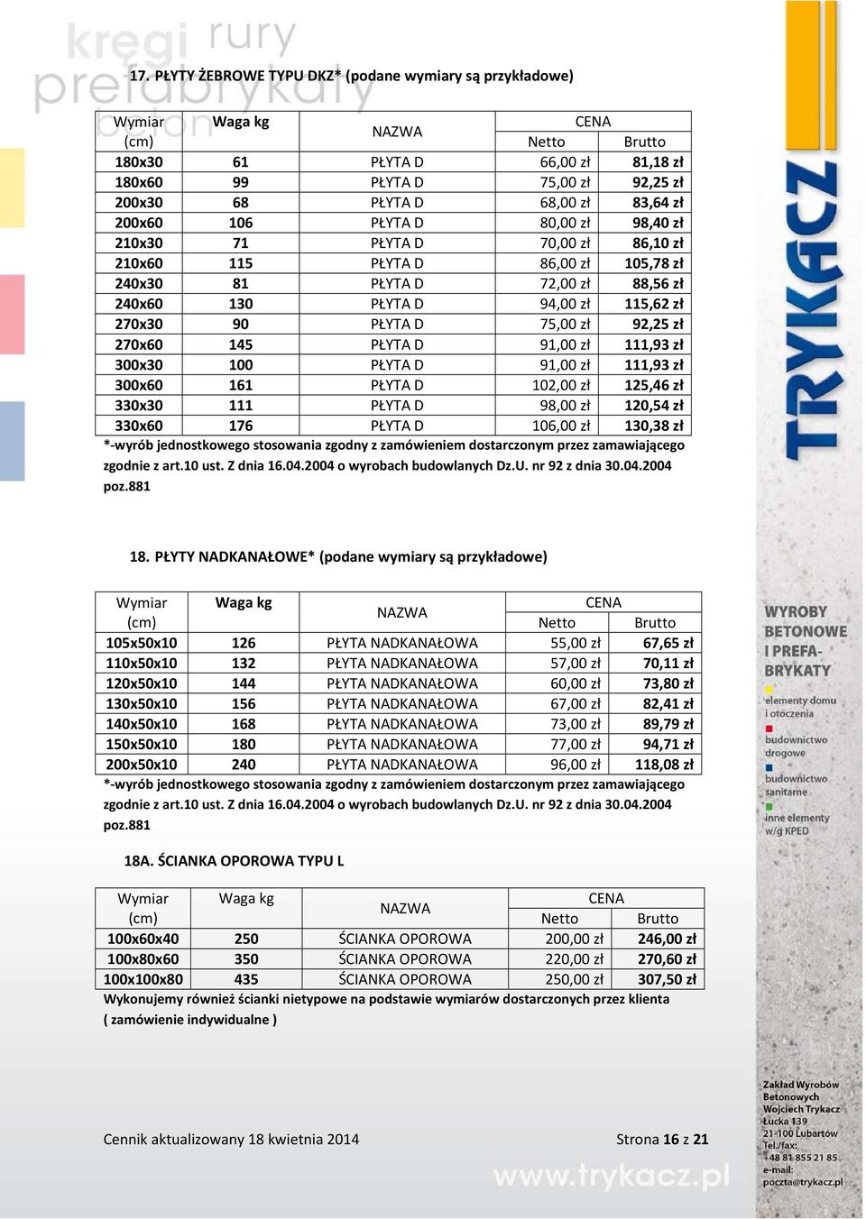 92,25 zł 270x60 145 PŁYTA D 91,00 zł 111,93 zł 300x30 100 PŁYTA D 91,00 zł 111,93 zł 300x60 161 PŁYTA D 102,00 zł 125,46 zł 330x30 111 PŁYTA D 98,00 zł 120,54 zł 330x60 176 PŁYTA D 106,00 zł 130,38