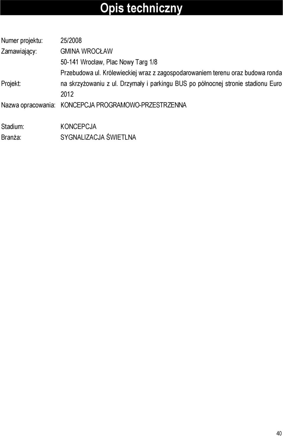 Królewieckiej wraz z zagospodarowaniem terenu oraz budowa ronda Projekt: na skrzyŝowaniu z ul.