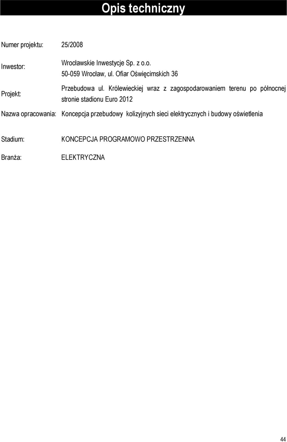 Królewieckiej wraz z zagospodarowaniem terenu po północnej stronie stadionu Euro 2012 Nazwa
