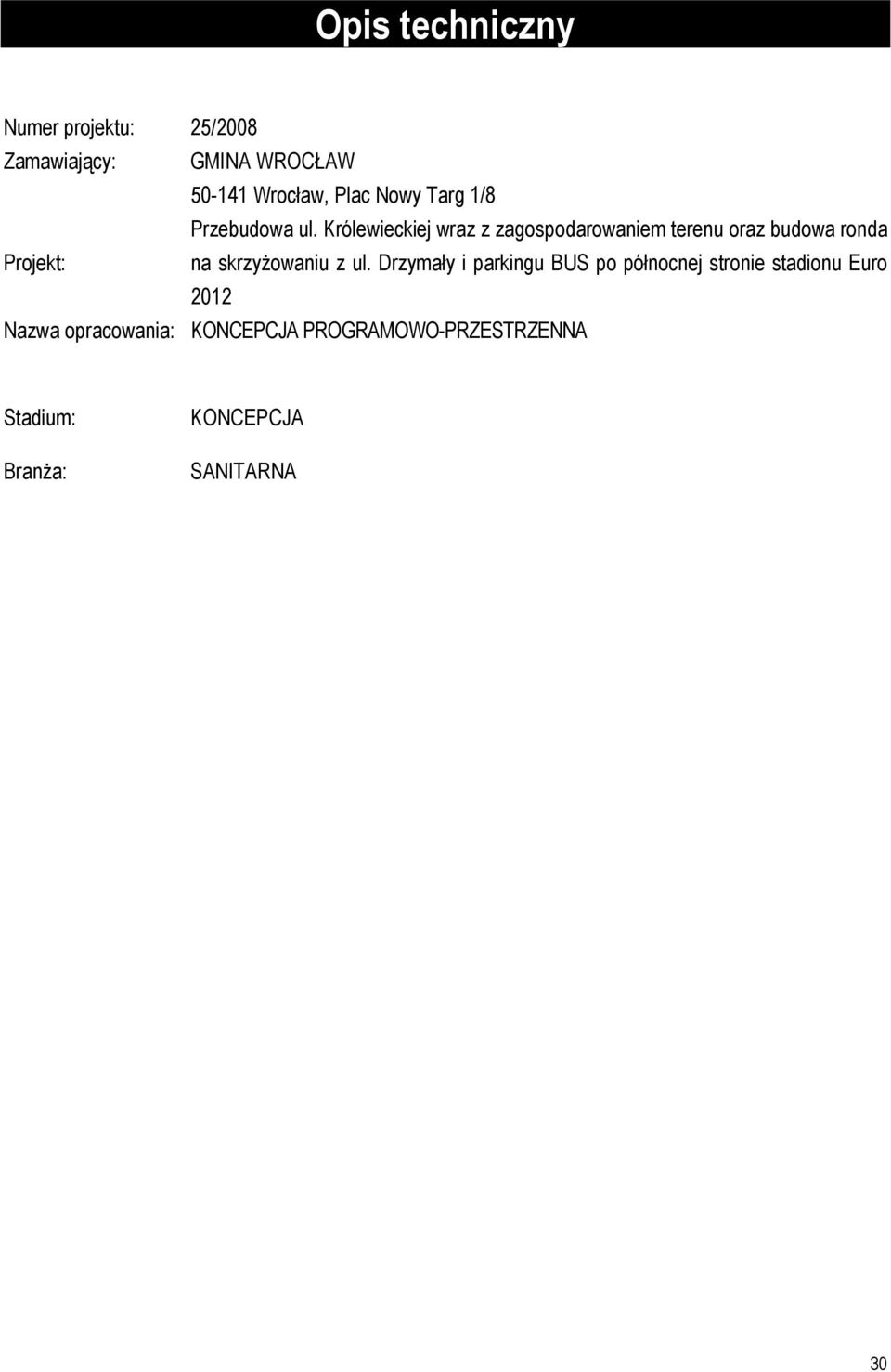 Królewieckiej wraz z zagospodarowaniem terenu oraz budowa ronda Projekt: na skrzyŝowaniu z