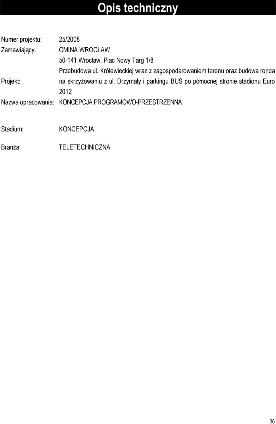 Królewieckiej wraz z zagospodarowaniem terenu oraz budowa ronda Projekt: na skrzyŝowaniu z ul.