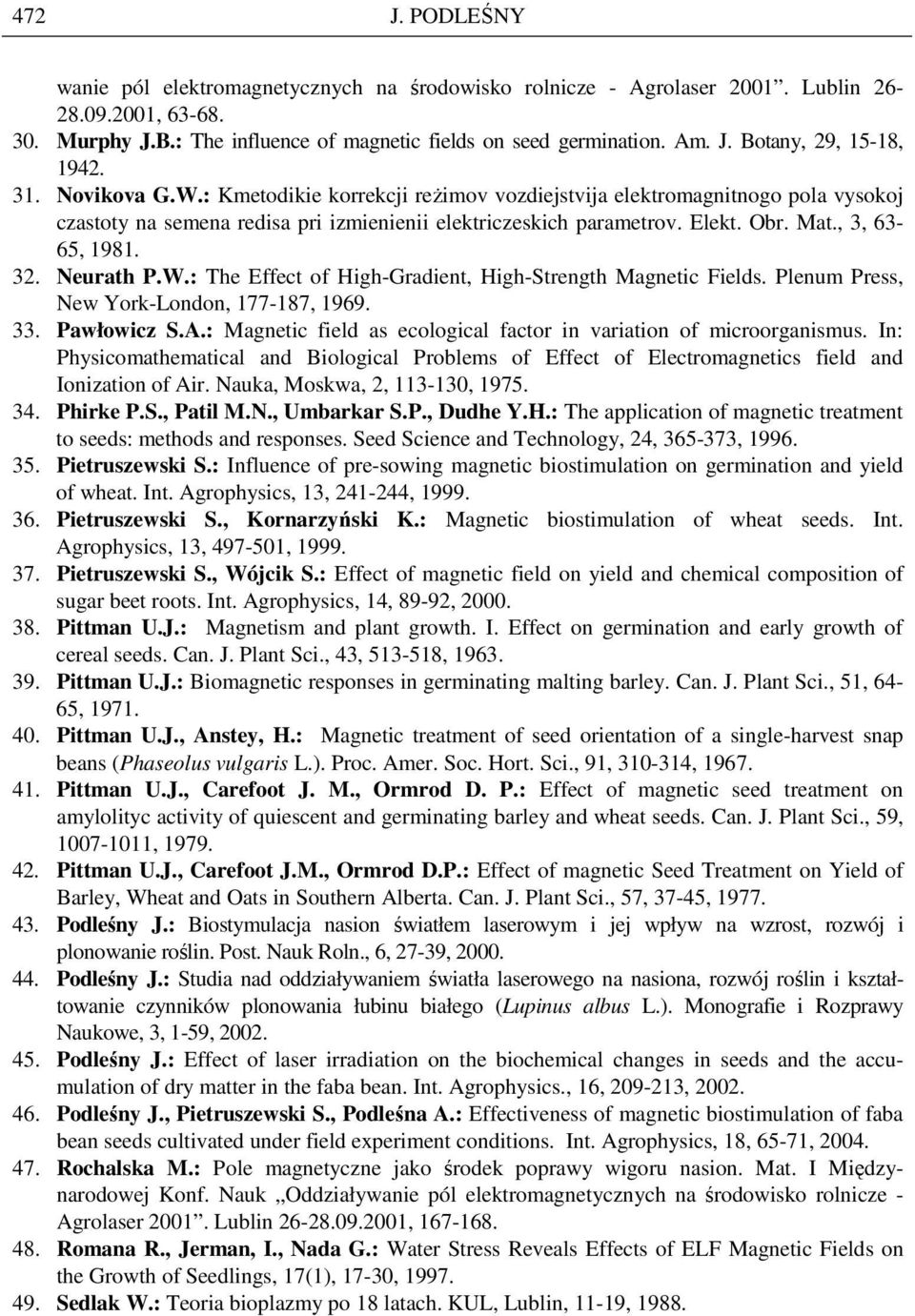 Neurath P.W.: The Effect of High-Gradient, High-Strength Magnetic Fields. Plenum Press, New York-London, 177-187, 1969. 33. Pawłowicz S.A.